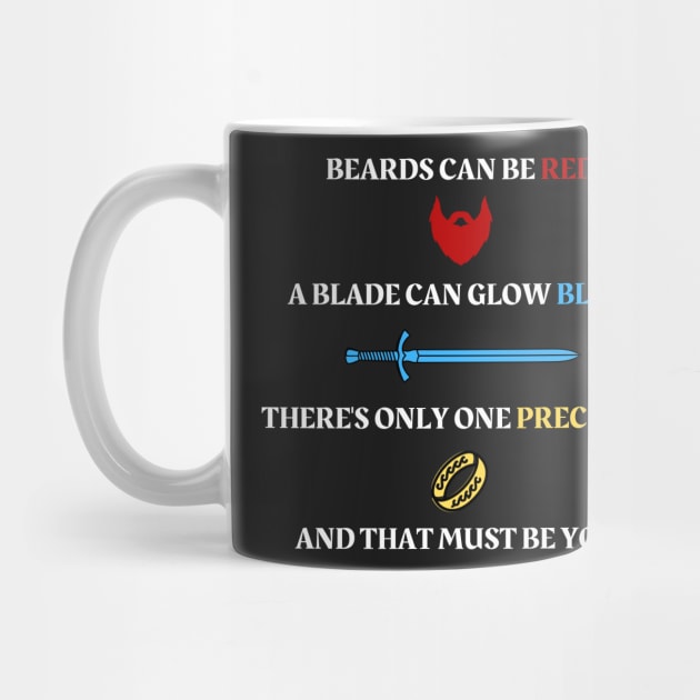 Beards can be red - A blade can glow blue - There's only one precious - And that must be you - Fantasy by Fenay-Designs